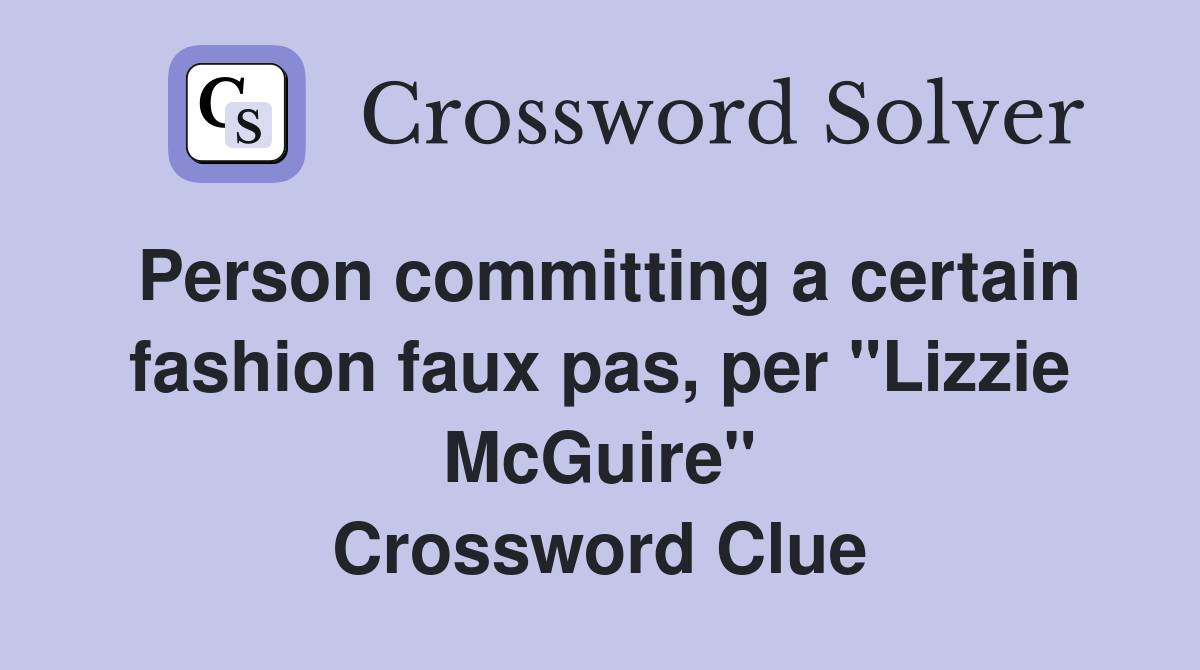 Person committing a certain fashion faux pas, per "Lizzie McGuire